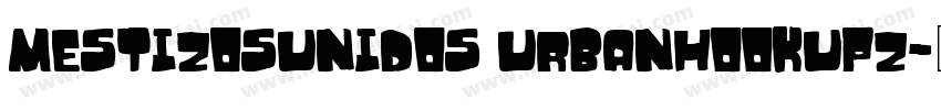 MESTIZOSUNIDOS URBANHOOKUPZ字体转换